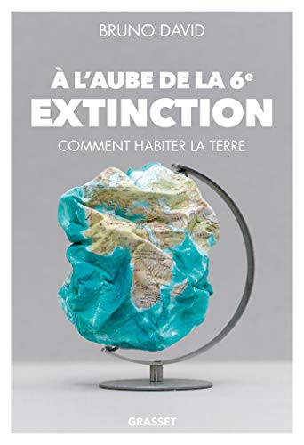 A l'aube de la 6e extinction : Comment habiter la Terre (Documents Français) (French Edition)