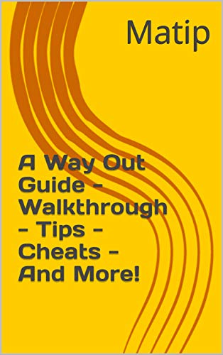 A Way Out Guide - Walkthrough - Tips - Cheats - And More! (English Edition)