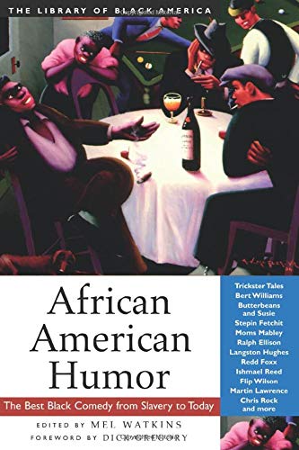 African American Humor: The Best Black Comedy from Slavery to Today (The Library of Black America series)