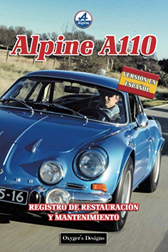 ALPINE A110: REGISTRO DE RESTAURACIÓN Y MANTENIMIENTO (French cars Maintenance and Restoration books)