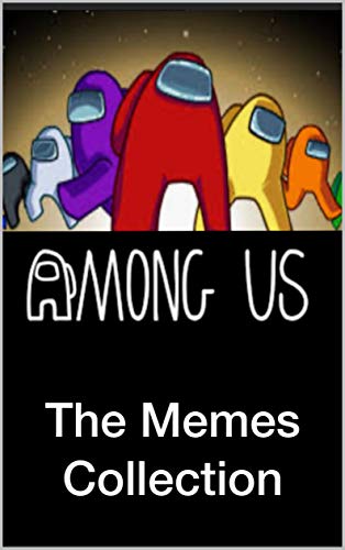 AMONG US: The Epic Collection - Funny M£M£S, Jokes And Fan Art And Tons More (English Edition)