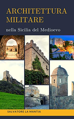 Architettura Militare nella Sicilia del Medioevo (Italian Edition)