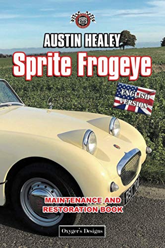 AUSTIN HEALEY SPRITE FROGEYE: MAINTENANCE AND RESTORATION BOOK (British cars Maintenance and Restoration books)