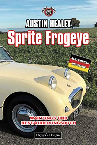 AUSTIN HEALEY SPRITE FROGEYE: WARTUNGS UND RESTAURIERUNGSBUCH (British cars Maintenance and Restoration books)