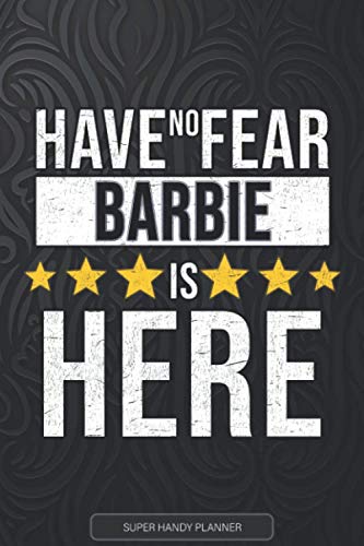 Barbie: Have No Fear Barbie Is Here - Custom Named Gift Planner, Calendar, Notebook & Journal For Barbie