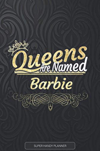 Barbie: Queens Are Named Barbie - Barbie Name Custom Gift Planner Calendar Notebook Journal