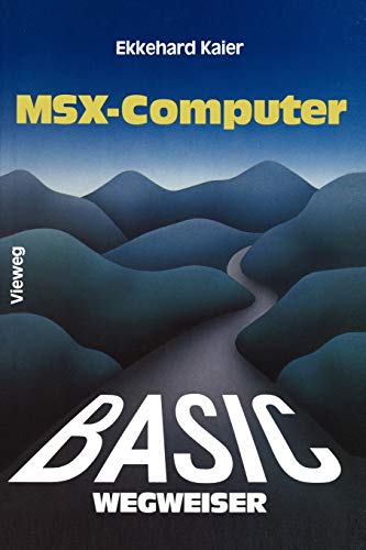 BASIC-Wegweiser für MSX-Computer: Datenverarbeitung mit MSX-BASIC unter MSX-DOS