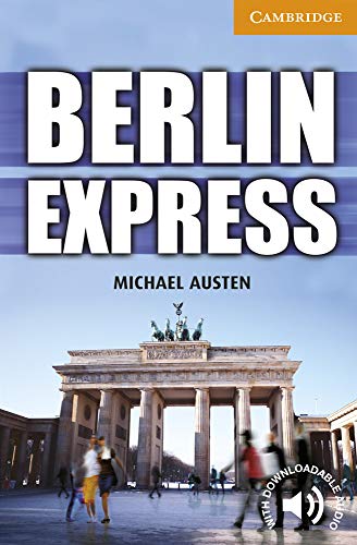 Berlin Express. Level 4 Intermediate. B1. Cambridge English Readers. Berlin Express. Level 4 Intermediate. B1. Cambridge English Readers.