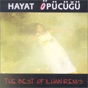 Best of Ilhan Irem 3 Hayat Öpücügü