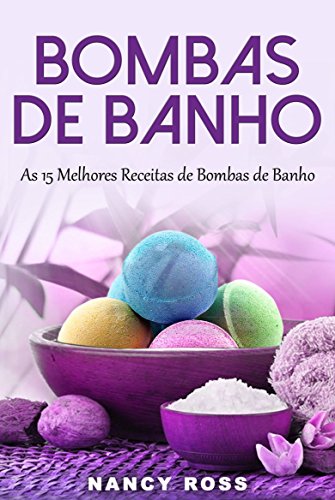 Bombas de Banho: As 15 Melhores Receitas de Bombas de Banho (Portuguese Edition)