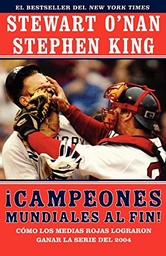 Campeones Mundiales Al Fin! (Faithful): Como Los Medias Rojas Lograron Ganar La Serie del 2004 (Two Diehard Boston Red Sox Fans Chronicle the Historic