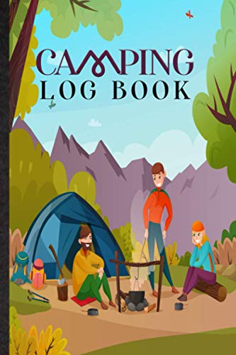 Camping Log Book. Personal Outdoors Camping Memory Book For Traveler, Enthusiast, Hobbyist: Handy Tool To Track Tent Campsite Supplies & Experience. ... For Camping Lover, Adventurer Or Explorer