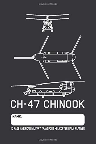 CH-47 Chinook - 110 Page American Military Transport Helicopter Daily Planner: Military Chopper Blueprint Themed Undated Daily Schedule and Task Planner with 110 Pages CH-47 Chinook - 110 Page American Military Transport Helicopter Daily Planner: Military Chopper Blueprint Themed Undated Daily Schedule and Task Planner with 110 Pages