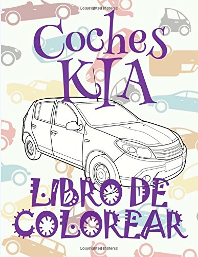 ✌ Coches KIA ✎ Libro de Colorear Para Adultos Libro de Colorear Jumbo ✍ Libro de Colorear Cars: ✌ Cars KIA ~ Adults Coloring ... Volume 1 (Libro de Colorear Coches KIA)
