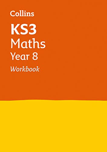 Collins KS3 — KS3 MATHS YEAR 8 WORKBOOK: Home Learning and School Resources from the Publisher of Revision Practice Guides, Workbooks, and Activities. (Collins KS3 Revision)