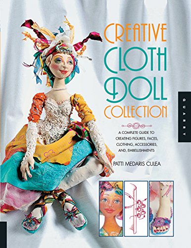 Creative Cloth Doll Collection: A Complete Guide to Creating Figures, Faces, Clothing, Accessories, and Embellishments (English Edition)