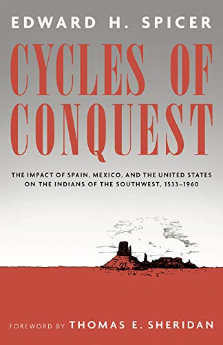 Cycles of Conquest: The Impact of Spain, Mexico, and the United States on the Indians of the Southwest, 1533–1960