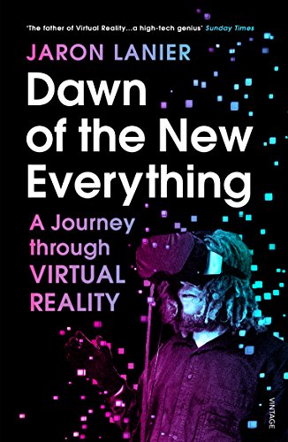Dawn of the New Everything: A Journey Through Virtual Reality (English Edition)