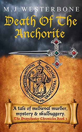Death Of The Anchorite: Murder and mystery in medieval England (The Draychester Chronicles Book 3 - middle ages crime) (English Edition)