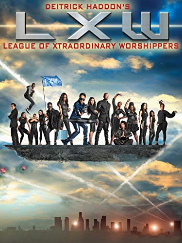 Deitrick Haddon - Deitrick Haddon's LXW (League of Xtraordinary Worshippers)