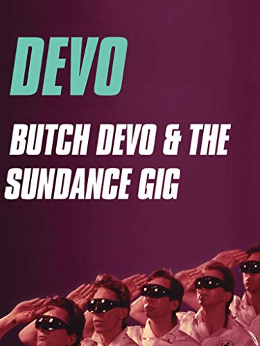 Devo - Butch Devo and the Sundance Gig