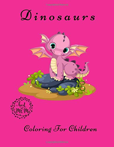 Dinosaurs Coloring For Children: Great Gift Fantastic Dinosaur Coloring Book For Boys, Girls, Toddlers, Preschoolers, Kids 3-8, 6-9, 9-18 (Series 20)