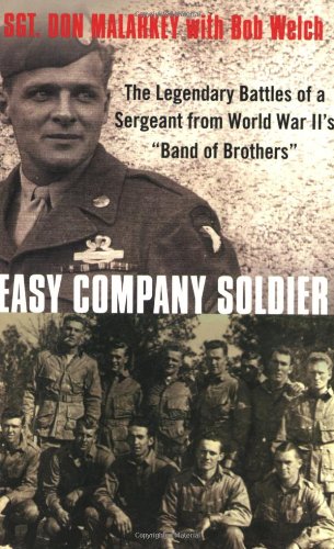 Easy Company Soldier: The Endless Combat of a Sergeant from World War II's 'Band of Brothers': The Legendary Battles of a Sergeant from World War II's "band of Brothers" Easy Company Soldier: The Endless Combat of a Sergeant from World War II's 'Band of Brothers': The Legendary Battles of a Sergeant from World War II's "band of Brothers"