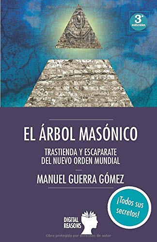 EL ÁRBOL MASÓNICO: TRASTIENDA Y ESCAPARATE DEL NUEVO ORDEN MUNDIAL (ARGUMENTOS PARA EL SIGLO XXI)