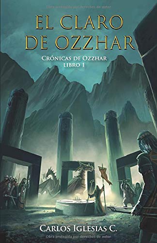 El Claro de Ozzhar: Fantasía épica donde elfos, dragones, humanos, shantales y enanos deben unirse para enfrentar una amenaza obscura. (Crónicas de Ozzhar)