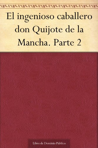 El ingenioso caballero don Quijote de la Mancha. Parte 2