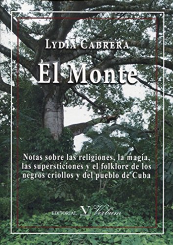 El Monte: Notas sobre las religiones, la magia, las supersticiones y el folklore de los negros criollos y del pueblo de Cuba (Biblioteca Cubana)