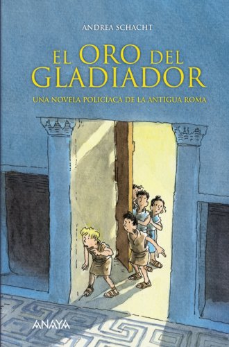 El oro del gladiador: Una novela policíaca de la antigua Roma (LITERATURA INFANTIL (6-11 años) - Narrativa infantil)