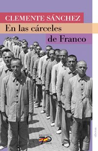En las cárceles de Franco (70 Años)