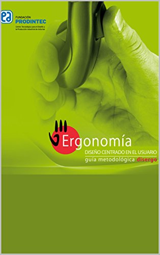 Ergonomía, diseño centrado en el usuario: Guía Metodológica Disergo Ergonomía, diseño centrado en el usuario: Guía Metodológica Disergo