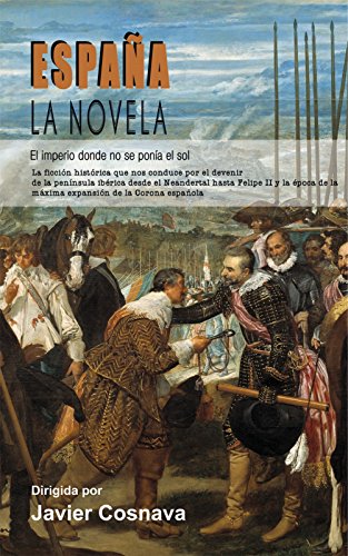 ESPAÑA, LA NOVELA: (El Imperio donde no se ponía el sol) (España la novela nº 1)