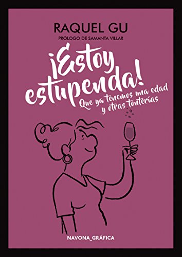 Estoy estupenda que ya tenemos una edad y otras tonterías (NAVONA_GRÁFICA) Estoy estupenda que ya tenemos una edad y otras tonterías (NAVONA_GRÁFICA)