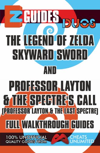 EZ Guides: Duos - The Legend of Zelda: Skyward Sword and Professor Layton and the Spectre's Call (Professor Layton and the Last Specter) Full Walkthrough Guides (English Edition)