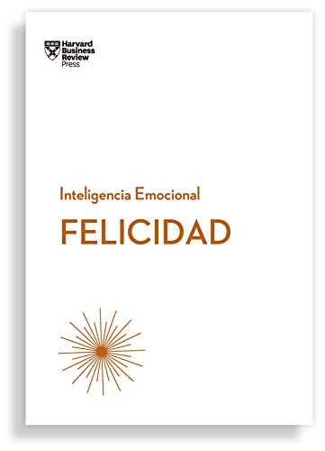 Felicidad (Serie Inteligencia Emocional HBR )