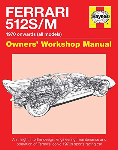 Ferrari 512 S/M Owners' Workshop Manual: 1970 onwards (all models) (Haynes Owners' Workshop Manual)