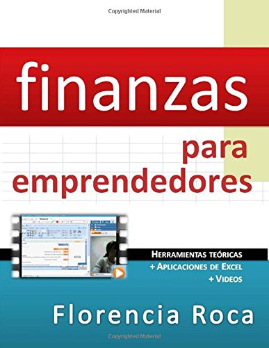 Finanzas para Emprendedores: Herramientas teóricas y aplicaciones de Excel para analizar un negocio desde el punto de vista financiero.