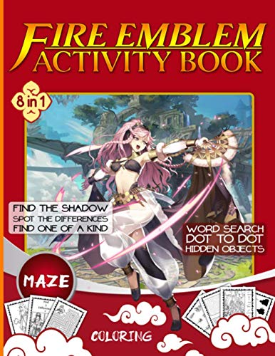 Fire Emblem Activity Book: Word Search, Spot Differences, Maze, Hidden Objects, Find Shadow, Dot To Dot, One Of A Kind, Coloring Activities Books For Adults And Kids