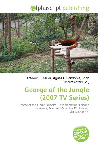 George of the Jungle (2007 TV Series): George of the Jungle, Remake, Flash animation, Cartoon Network, Teletoon (Canadian TV channel), Disney Channel.