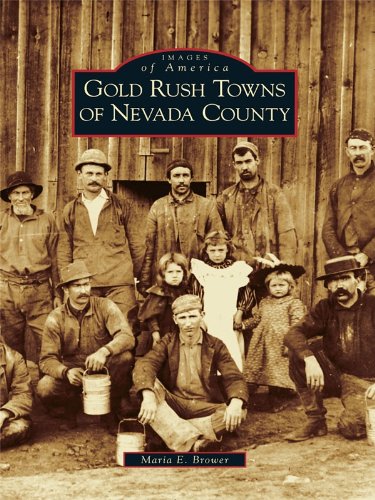 Gold Rush Towns of Nevada County (Images of America) (English Edition)