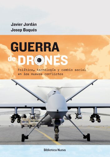 GUERRA DE DRONES: POLITICA, TECNOLOGIA Y CAMBIO SOCIAL EN LOS NUEVOS CONFLICTO (Libros singulares)