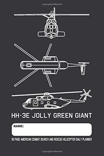 HH-3E Jolly Green Giant - 110 Page American Combat Search And Rescue Helicopter Daily Planner: Military Chopper Blueprint Themed Undated Daily Schedule and Task Planner with 110 Pages