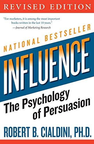 Influence: The Psychology of Persuasion (Collins Business Essentials) Influence: The Psychology of Persuasion (Collins Business Essentials)