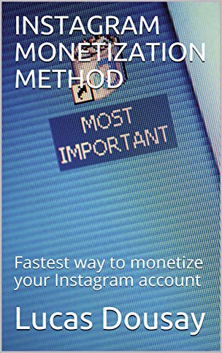 INSTAGRAM MONETIZATION METHOD: Fastest way to monetize your Instagram account (English Edition)
