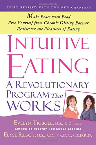 Intuitive Eating: A Revolutionary Program That Works Intuitive Eating: A Revolutionary Program That Works