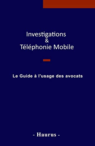 Investigations & Téléphonie mobile : Le guide à l'usage des avocats (French Edition) Investigations & Téléphonie mobile : Le guide à l'usage des avocats (French Edition)