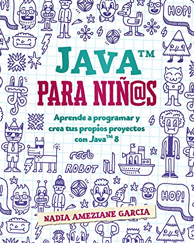 Java para niños: Aprende a programar y crea tus propios proyectos con Java 8. (Little coders nº 1)